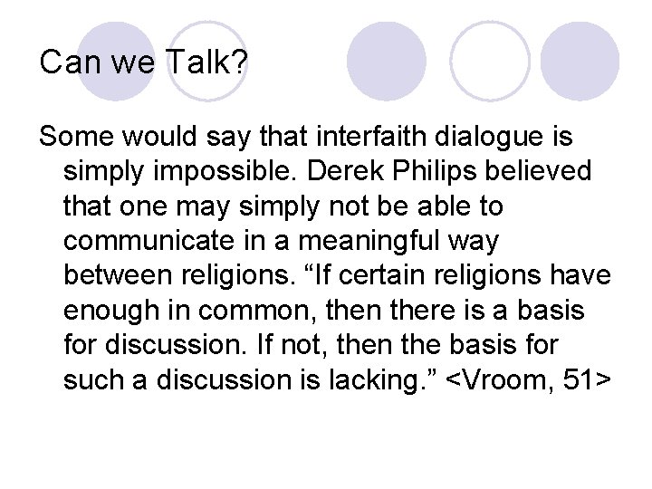 Can we Talk? Some would say that interfaith dialogue is simply impossible. Derek Philips