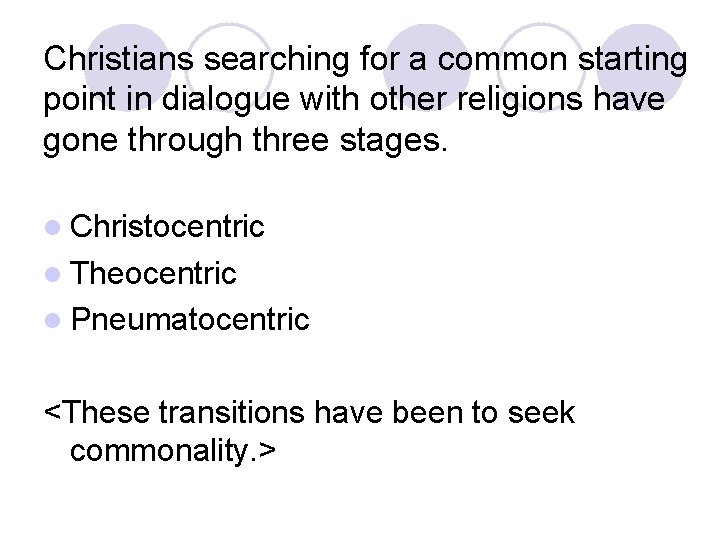 Christians searching for a common starting point in dialogue with other religions have gone