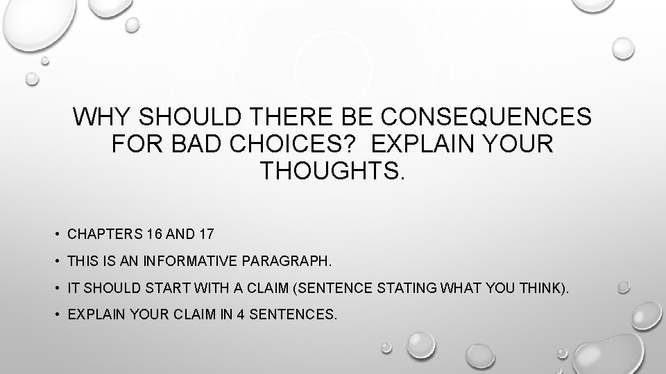 WHY SHOULD THERE BE CONSEQUENCES FOR BAD CHOICES? EXPLAIN YOUR THOUGHTS. • CHAPTERS 16