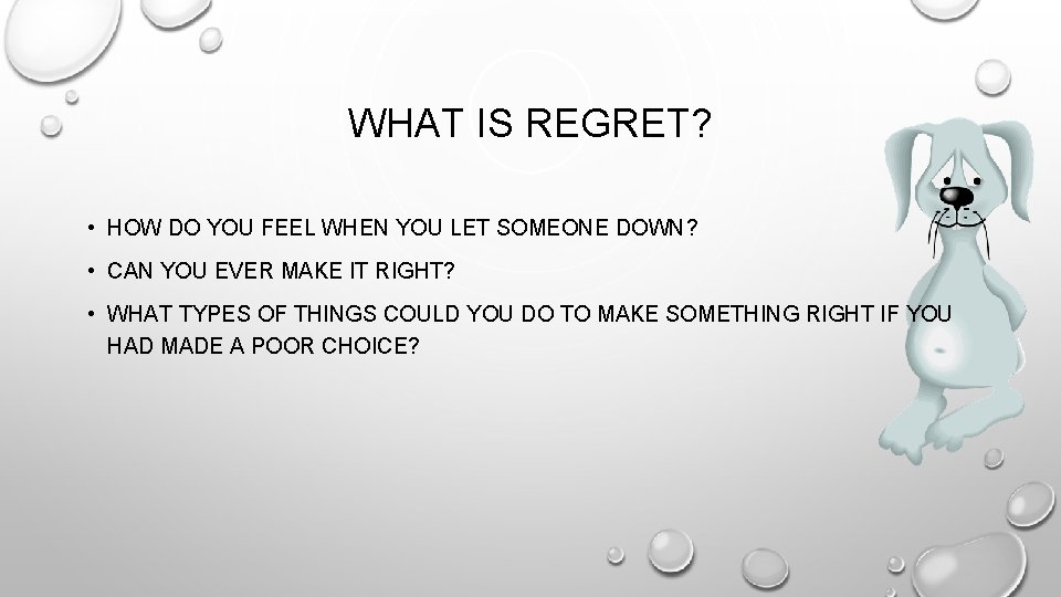 WHAT IS REGRET? • HOW DO YOU FEEL WHEN YOU LET SOMEONE DOWN? •