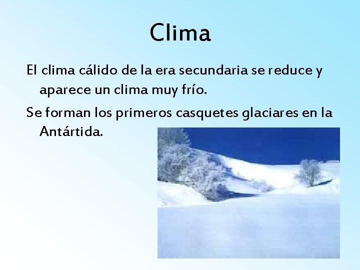 Clima El clima cálido de la era secundaria se reduce y aparece un clima