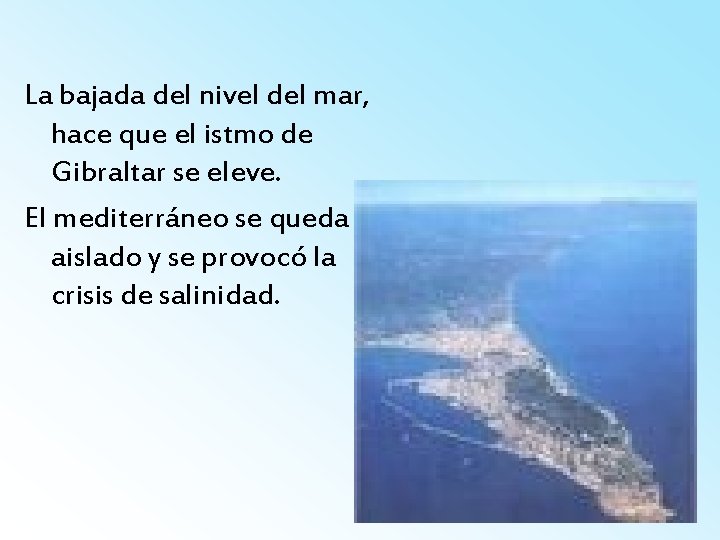 La bajada del nivel del mar, hace que el istmo de Gibraltar se eleve.