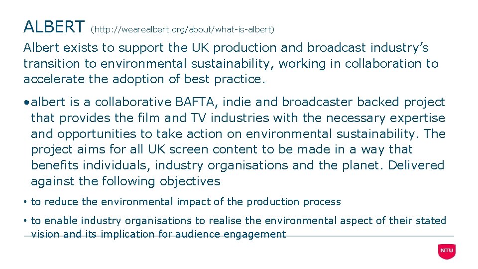 ALBERT (http: //wearealbert. org/about/what-is-albert) Albert exists to support the UK production and broadcast industry’s