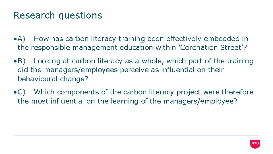 Research questions • A) How has carbon literacy training been effectively embedded in the