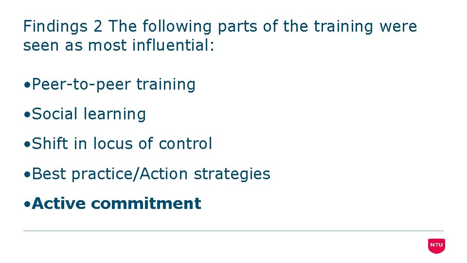 Findings 2 The following parts of the training were seen as most influential: •