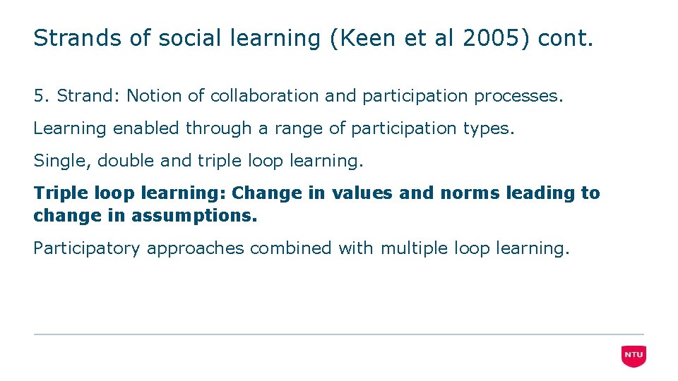 Strands of social learning (Keen et al 2005) cont. 5. Strand: Notion of collaboration