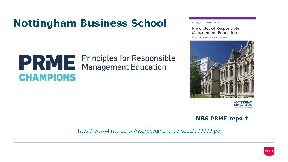Nottingham Business School NBS PRME report http: //www 4. ntu. ac. uk/nbs/document_uploads/193908. pdf 