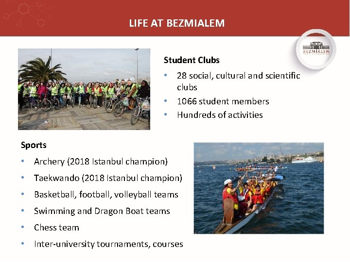 LIFE AT BEZMIALEM Student Clubs • 28 social, cultural and scientific clubs • 1066