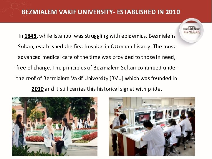 BEZMIALEM VAKIF UNIVERSITY- ESTABLISHED IN 2010 In 1845, while Istanbul was struggling with epidemics,