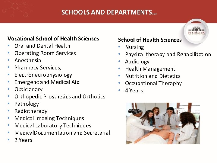SCHOOLS AND DEPARTMENTS… Vocational School of Health Sciences • Oral and Dental Health •