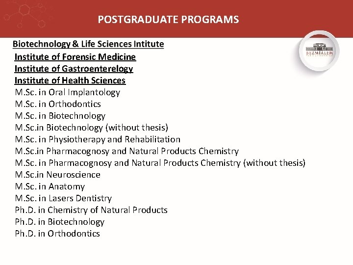 POSTGRADUATE PROGRAMS Institute of Forensic Medicine Institute of Gastroenterelogy Institute of Health Sciences M.