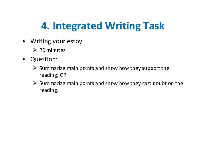 4. Integrated Writing Task • Writing your essay Ø 20 minutes • Question: Ø