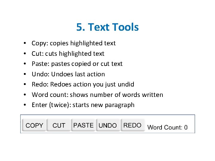 5. Text Tools • • Copy: copies highlighted text Cut: cuts highlighted text Paste: