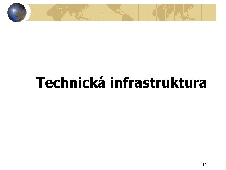 Technická infrastruktura 14 