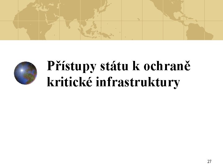 Přístupy státu k ochraně kritické infrastruktury 27 