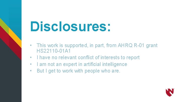 Disclosures: • This work is supported, in part, from AHRQ R-01 grant HS 22110