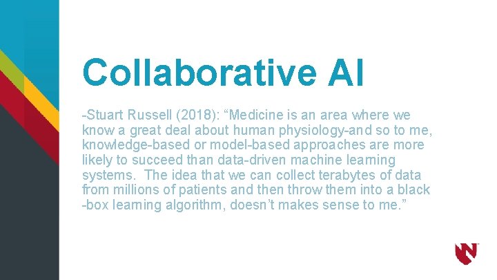 Collaborative AI -Stuart Russell (2018): “Medicine is an area where we know a great