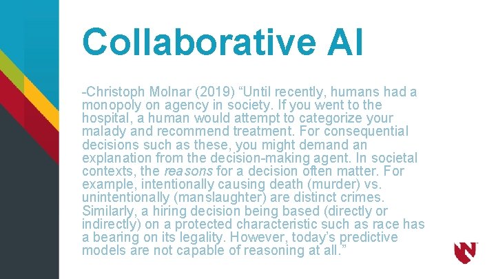 Collaborative AI -Christoph Molnar (2019) “Until recently, humans had a monopoly on agency in