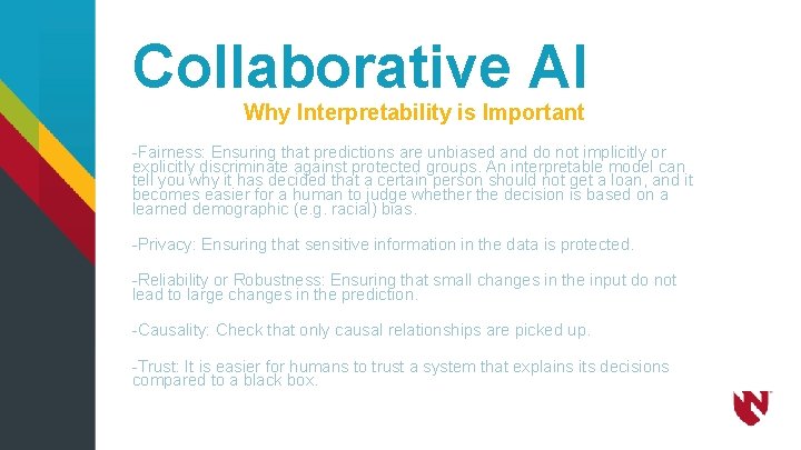 Collaborative AI Why Interpretability is Important -Fairness: Ensuring that predictions are unbiased and do