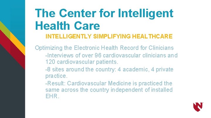 The Center for Intelligent Health Care INTELLIGENTLY SIMPLIFYING HEALTHCARE Optimizing the Electronic Health Record