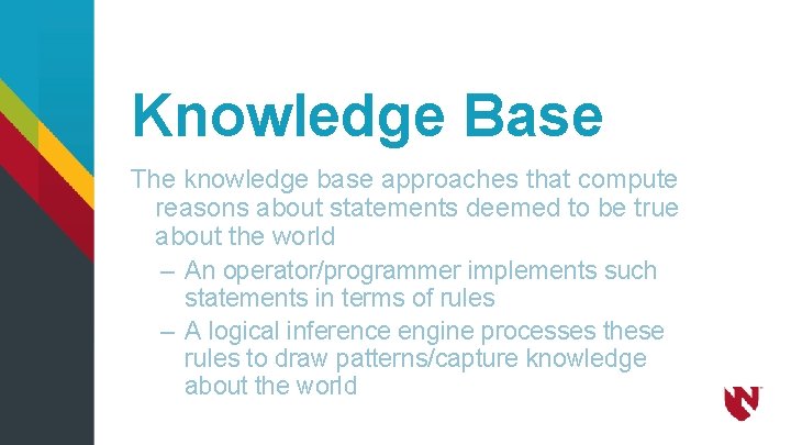 Knowledge Base The knowledge base approaches that compute reasons about statements deemed to be