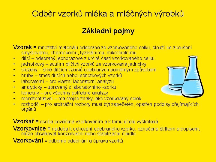 Odběr vzorků mléka a mléčných výrobků Základní pojmy Vzorek = množství materiálu odebrané ze