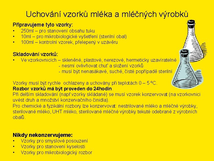 Uchování vzorků mléka a mléčných výrobků Připravujeme tyto vzorky: • • • 250 ml