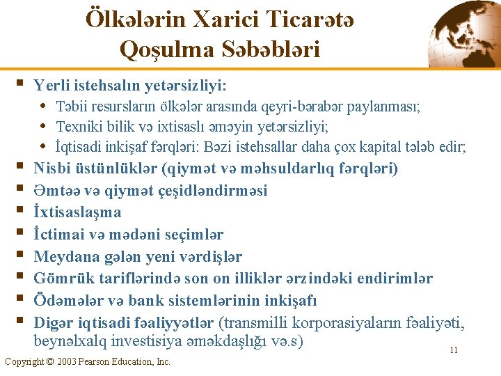 Ölkələrin Xarici Ticarətə Qoşulma Səbəbləri § Yerli istehsalın yetərsizliyi: § § § § Nisbi