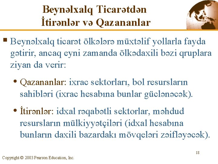 Beynəlxalq Ticarətdən İtirənlər və Qazananlar § Beynəlxalq ticarət ölkələrə müxtəlif yollarla fayda gətirir, ancaq