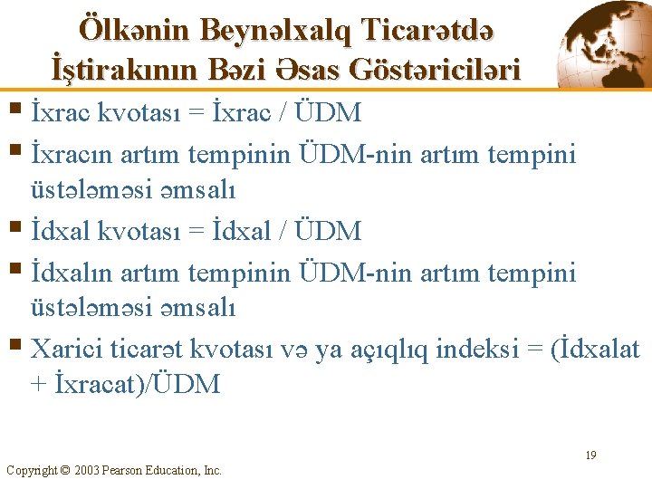 Ölkənin Beynəlxalq Ticarətdə İştirakının Bəzi Əsas Göstəriciləri § İxrac kvotası = İxrac / ÜDM