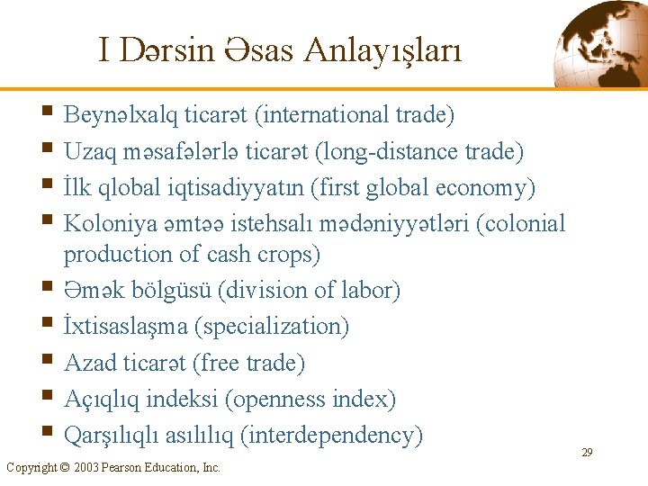 I Dərsin Əsas Anlayışları § Beynəlxalq ticarət (international trade) § Uzaq məsafələrlə ticarət (long-distance