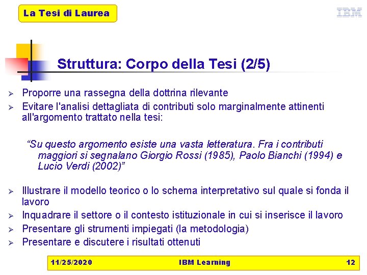 La Tesi di Laurea Struttura: Corpo della Tesi (2/5) Ø Ø Proporre una rassegna