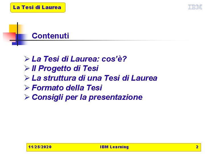 La Tesi di Laurea Contenuti Ø La Tesi di Laurea: cos’è? Ø Il Progetto
