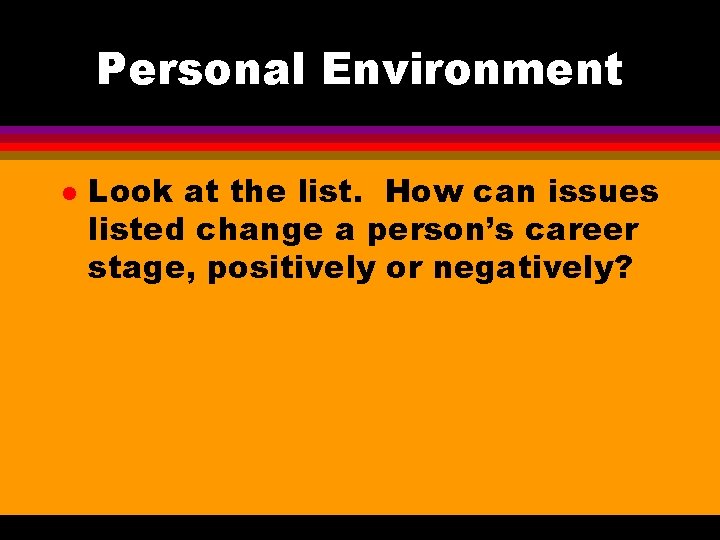 Personal Environment l Look at the list. How can issues listed change a person’s