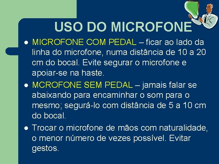 USO DO MICROFONE l l l MICROFONE COM PEDAL – ficar ao lado da