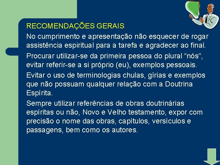 RECOMENDAÇÕES GERAIS No cumprimento e apresentação não esquecer de rogar assistência espiritual para a