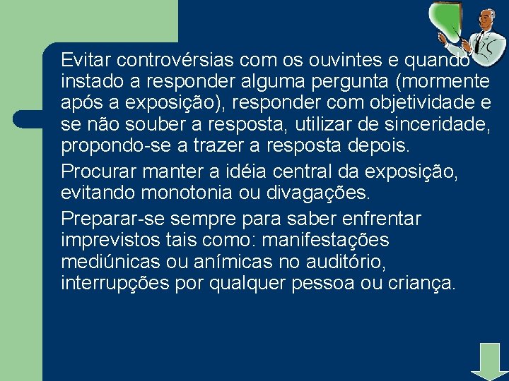 Evitar controvérsias com os ouvintes e quando instado a responder alguma pergunta (mormente após