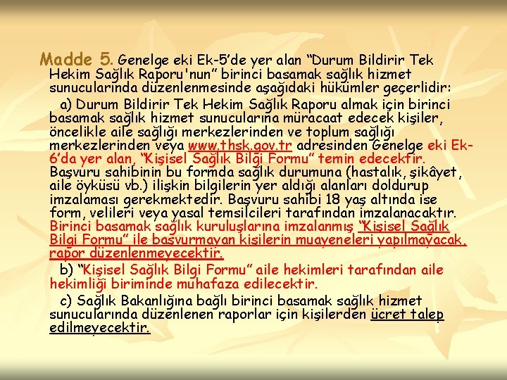 Madde 5. Genelge eki Ek-5’de yer alan “Durum Bildirir Tek Hekim Sağlık Raporu'nun” birinci
