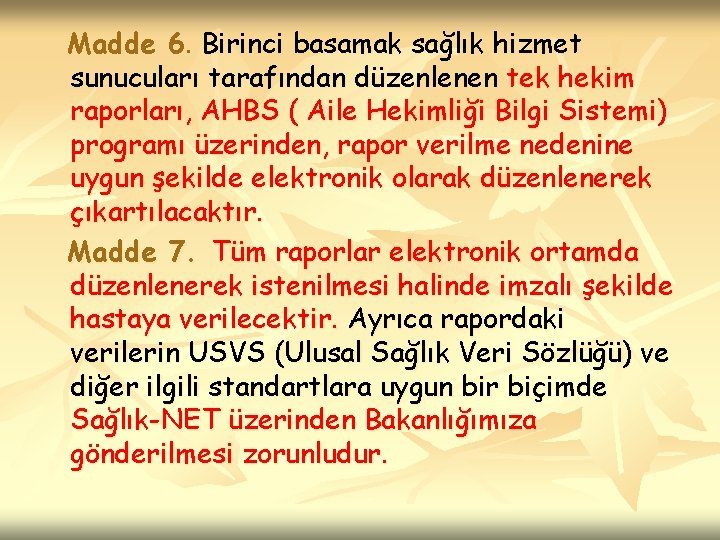  Madde 6. Birinci basamak sağlık hizmet sunucuları tarafından düzenlenen tek hekim raporları, AHBS