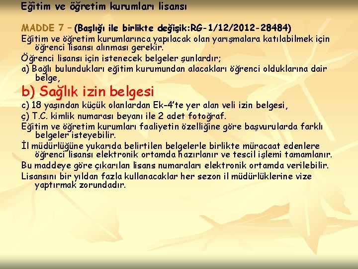 Eğitim ve öğretim kurumları lisansı MADDE 7 – (Başlığı ile birlikte değişik: RG-1/12/2012 -28484)
