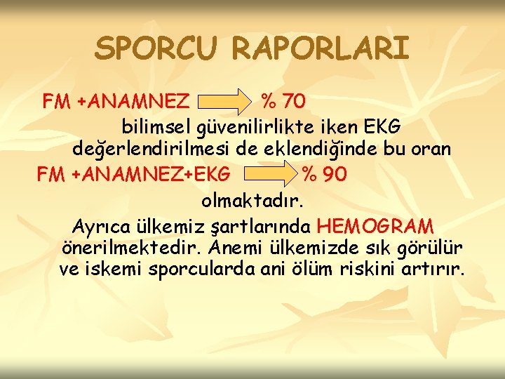 SPORCU RAPORLARI FM +ANAMNEZ % 70 bilimsel güvenilirlikte iken EKG değerlendirilmesi de eklendiğinde bu