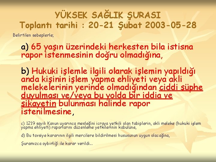 YÜKSEK SAĞLIK ŞURASI Toplantı tarihi : 20 -21 Şubat 2003 -05 -28 Belirtilen sebeplerle;