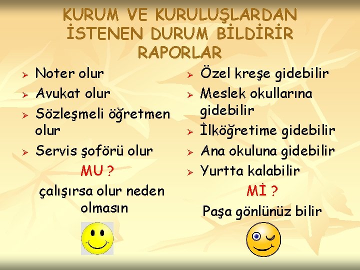 KURUM VE KURULUŞLARDAN İSTENEN DURUM BİLDİRİR RAPORLAR Ø Ø Noter olur Avukat olur Sözleşmeli