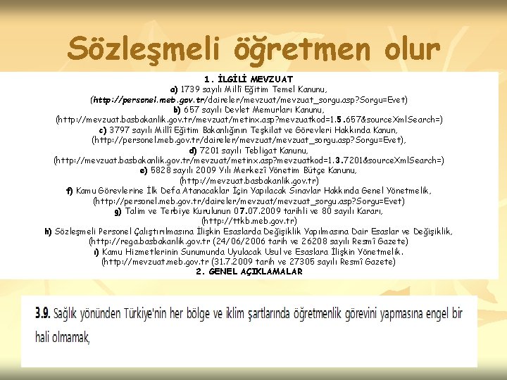 Sözleşmeli öğretmen olur 1. İLGİLİ MEVZUAT a) 1739 sayılı Millî Eğitim Temel Kanunu, (http: