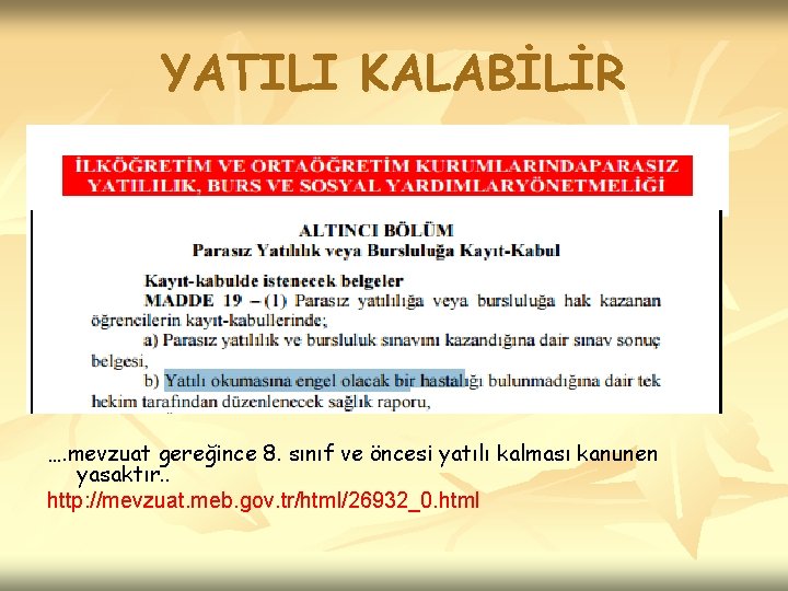YATILI KALABİLİR …. mevzuat gereğince 8. sınıf ve öncesi yatılı kalması kanunen yasaktır. .