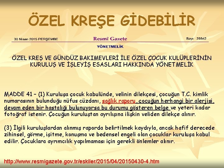 ÖZEL KREŞE GİDEBİLİR ÖZEL KREŞ VE GÜNDÜZ BAKIMEVLERİ İLE ÖZEL ÇOCUK KULÜPLERİNİN KURULUŞ VE