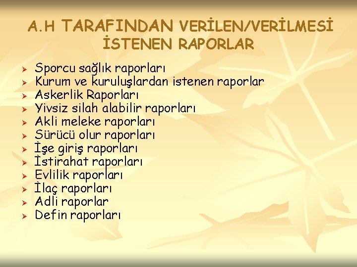  A. H TARAFINDAN VERİLEN/VERİLMESİ İSTENEN RAPORLAR Ø Ø Ø Sporcu sağlık raporları Kurum