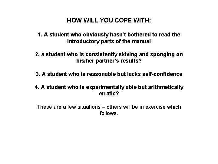 HOW WILL YOU COPE WITH: 1. A student who obviously hasn’t bothered to read