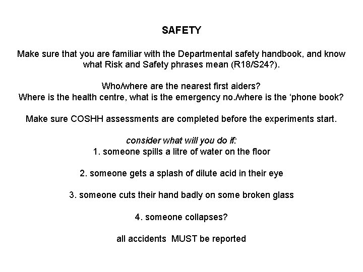 SAFETY Make sure that you are familiar with the Departmental safety handbook, and know