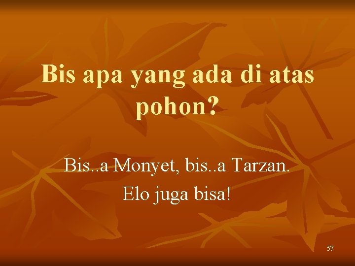 Bis apa yang ada di atas pohon? Bis. . a Monyet, bis. . a